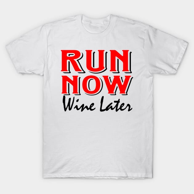 Run Now Wine Later T-Shirt by Mas Design